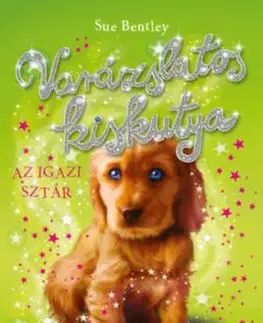 Varázslatos kiskutya - Az igazi sztár - Sue Bentley