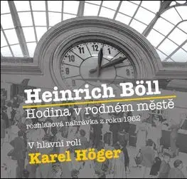 Hodina v rodném městě - Audiokniha na CD - Bohumil Záhorský, Heinrich Böll, Karel Fořt, Karel Höger