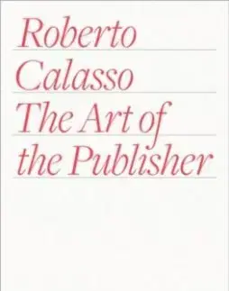 The Art of the Publisher - Roberto Calasso