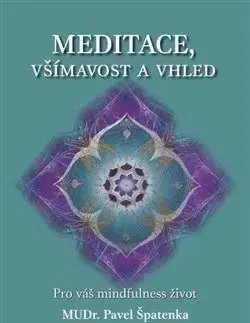 Meditace, všímavost a vhled - Špatenka Pavel MUDr.
