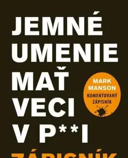 Jemné umenie mať veci v paži - zápisník - Mark Manson