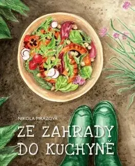 Ze zahrady do kuchyně - Nikola Mrázová