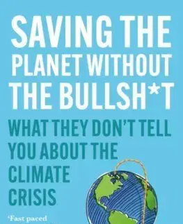 Saving the Planet Without the Bullsh*t : What They Dont Tell You About the Climate Crisis - Assaad Razzouk