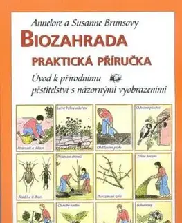 Biozahrada - Praktická příručka - Annelore Brusnová, Susanne Brusnová