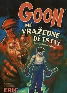 Goon 2 Mé vražedné dětství - Eric Powell