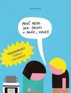 Proč nejsi jak chlapi v práci,vole? - Vendula Chalánková