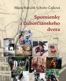 Spomienky z Ľuborčianskeho dvora - Mária Babulík Scholtz Čajková