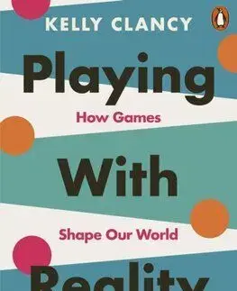 Playing with Reality - Kelly Clancy