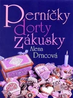 Perníčky dorty zákusky - Alena Drncová