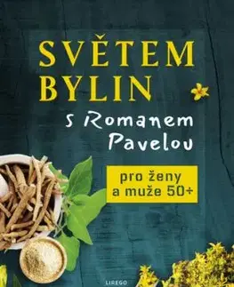 Světem bylin s Romanem Pavelou: Pro ženy a muže 50+ - Roman Pavela