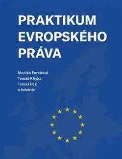 Praktikum evropského práva - Monika Forejtová, Tomáš Křivka, Tomáš Pezl
