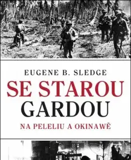 Se starou gardou: Na Peleliu a Okinawě, 2. vydání - Eugene B. Sledge