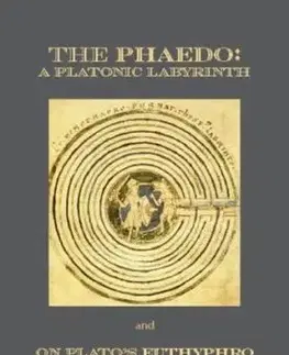 The Phaedo – A Platonic Labyrinth and On Plato's Euthyphro: New Edition - Ronna Burger