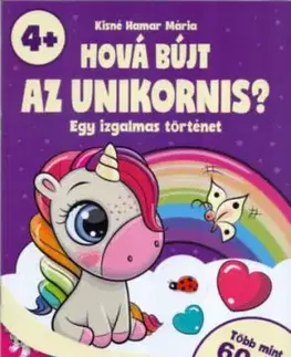 Hová bújt az unikornis? - Egy izgalmas történet - több mint 60 db matricával! - 4 éves kortól - Mária Kisné Hamar