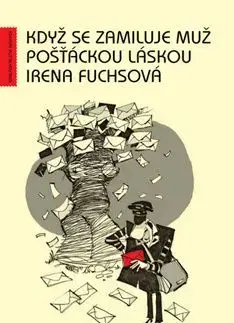 Když se zamiluje muž pošťáckou láskou - Irena Fuchsová
