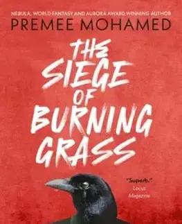 The Siege of Burning Grass: Shortlisted for the 2024 Ursula K. Le Guin Prize for Fiction - Mohamed Premee