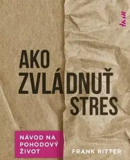 Ako zvládnuť stres: Účinné metódy na pohodový život - Frank Ritter