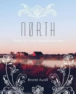 North - How to Live Scandinavian - Aurell Bronte