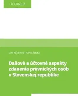 Daňové a účtovné aspekty zdanenia právnických osôb v Slovenskej republike - Jana Kušnírová, Kamil Ščerba