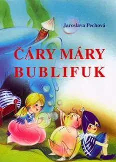 Čáry máry bublifuk - Jaroslava Pechová