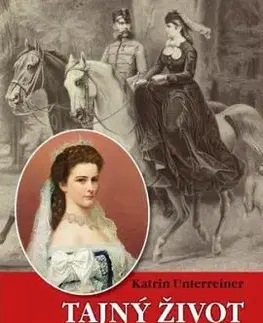 Tajný život císařovny Sisi - Katrin Unterreiner