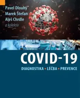 Covid-19: diagnostika, léčba a prevence - Aleš Chrdle, Marek Štefan, Pavel Dlouhý
