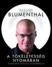 A tökéletesség nyomában - Heston Blumenthal