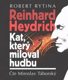 Reinhard Heydrich: Kat, který miloval hudbu - audiokniha - Robert Rytina