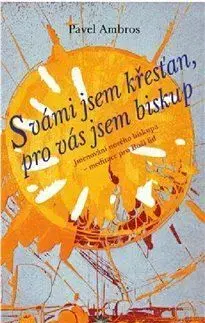 S vámi jsem křesťan, pro vás jsem biskup - Pavel Ambros