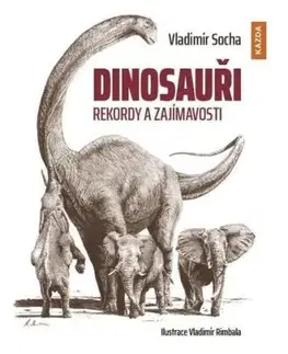 Dinosauři - Rekordy a zajímavosti - Vladimír Socha