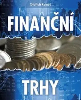 Finanční trhy, 5., aktualizované a rozšířené vydání - Oldřich Rejnuš