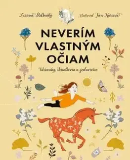 Neverím vlastným očiam - Tarzanky, škriatkovia a jednorožce - Zuzana Štelbaská, Ján Kurinec