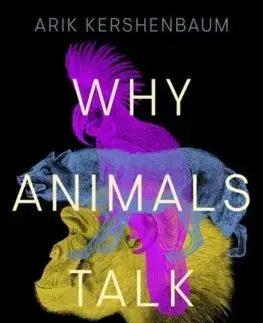 Why Animals Talk - Arik Kershenbaum