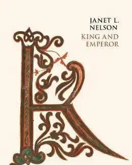 King and Emperor - A New Life of Charlemagne - Janet L. Nelson