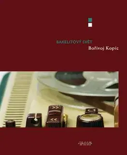 Bakelitový svět - Bořivoj Kopic