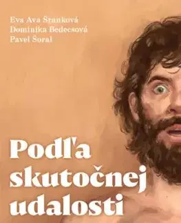 Podľa skutočnej udalosti - Eva Ava Šranková, Dominika Bedecsová, Pavel Šoral