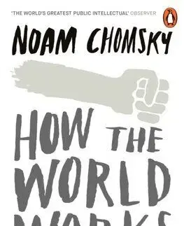 How the World Works - Noam Chomsky
