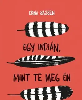 Egy indián, mint te meg én - Erna Sassen, Martijn Van Der Linden