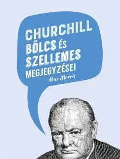 Churchill bölcs és szellemes megjegyzései - Max Morris