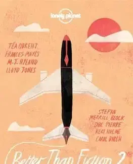 Better Than Fiction 2 - True Travel Tales from Great Fiction Writers