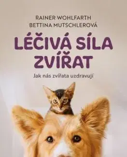 Léčivá síla zvířat - Bettina Mutschler, Rainer Wohlfarth, Martin Richter