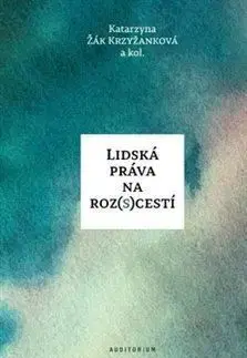 Lidská práva na roz(s)cestí - Katarzyna Žák Krzyžanková