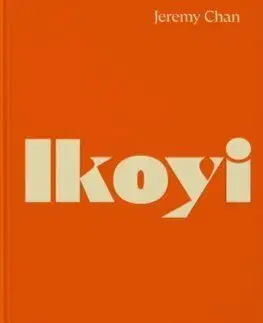 Ikoyi, A Journey Through Bold Heat with Recipes - Jeremy Chan