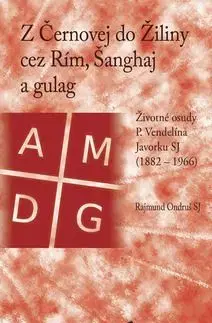 Z Černovej do Žiliny cez Rím, Šanghaj a gulag - Rajmund Ondruš