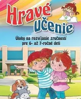 Hravé učenie. Úlohy na rozvíjanie zručností pre 6-až 7-ročné deti - Ildikó Hernádiné Sándor