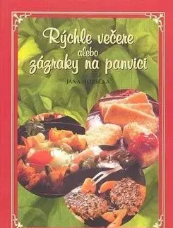 Rýchle večere alebo zázraky na panvici - Jana Horecká