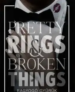 Pretty Rings & Broken Things – Ragyogó gyűrűk - Éldekorált kiadás - Kat Singleton