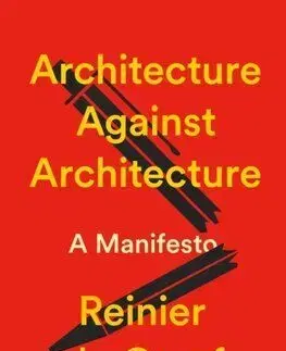 Architecture Against Architecture - Reinier de Graaf