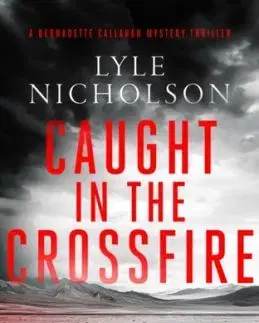 Caught In The Crossfire - Lyle Nicholson