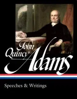 John Quincy Adams: Speeches & Writings (LOA #390) - David Waldstreicher, John Quincy Adams